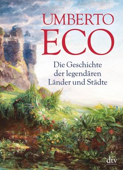 Die Geschichte der legendären Länder und Städte - Eco, Umberto