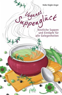 Veganes Suppenglück - Kügler-Anger, Heike