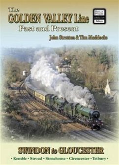 The Golden Valley Line - Swindon to Gloucester Past & Present - STRETTON, JOHN