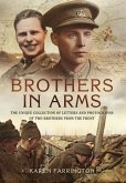 Brothers in Arms: The Unique Collection of Letters and Photographs of Two Brothers from the Front Line During the First World War