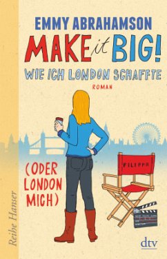 Make it Big! Wie ich London schaffte (oder London mich) / London-Trilogie Bd.3 - Abrahamson, Emmy