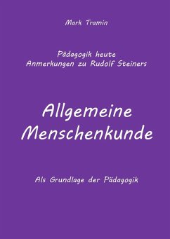 Anmerkungen zu Rudolf Steiners Buch Allgemeine Menschenkunde - Tramin, Mark