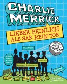 Charlie Merrick - Lieber peinlich als gar kein Tor