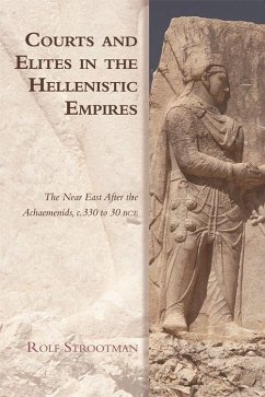 Courts and Elites in the Hellenistic Empires - Strootman, Rolf
