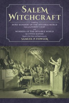Salem Witchcraft - Fowler, Samuel P.; Mather, Cotton; Calef, Robert