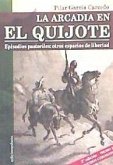La arcadia en El Quijote : episodios pastoriles : otros espacios de libertad