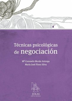 Técnicas psicológicas de negociación - Fínez Silva, María José; Morán Astorga, María Consuelo