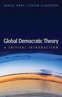 Global Democratic Theory - Bray, Daniel; Slaughter, Steven