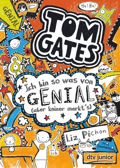 Ich bin so was von genial (aber keiner merkt's) / Tom Gates Bd.4 - Pichon, Liz