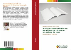 A Universidade privada e o paradigma do consenso: um estudo de caso - Schmidt, Dagoberto Augusto de Toledo