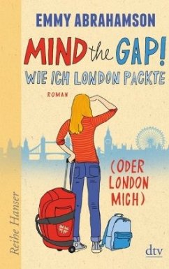 Mind the Gap! Wie ich London packte (oder London mich) / London-Trilogie Bd.1 - Abrahamson, Emmy