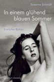 In einem glühend blauen Sommer. Erotischer Roman (eBook, ePUB)