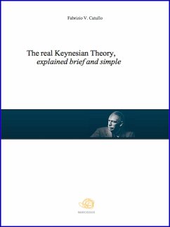 The real Keynesian Theory, explained brief and simple (eBook, ePUB) - V. Catullo, Fabrizio