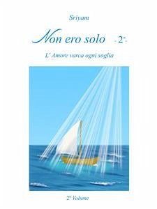 Non ero solo - 2º - (fixed-layout eBook, ePUB) - Sriyam