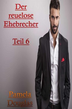 Der reuelose Ehebrecher Teil 6 (eBook, ePUB) - Douglas, Pamela