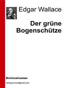 Der grüne Bogenschütze (eBook, ePUB) - VV., AA.; Wallace, Edgar