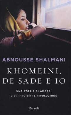 Cover Khomeini, de Sade e io. Una storia di amore, libri proibiti e rivoluzione