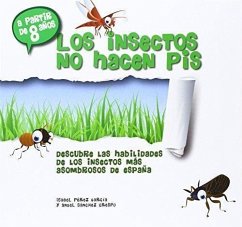 Los insectos no hacen pis. : Descubre las habilidades de los > insectos más asombrosos de España - Pérez García, María Isabel; Sánchez Crespo, Ángel