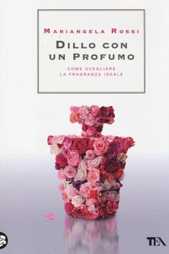 Cover Dillo con un profumo. Come scegliere la fragranza ideale