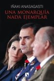 Una monarquía nada ejemplar Una monarquía nada ejemplar