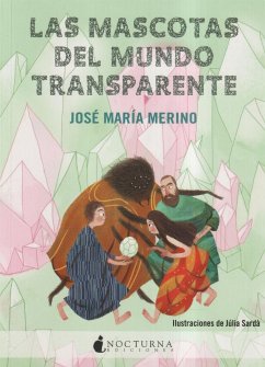 Las mascotas del mundo transparente - Merino, José María