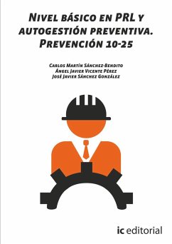 Nivel básico en PRL y autogestión preventiva : prevención - Martín Sánchez-Bendito, Carlos; Sánchez Bendito, Carlos Martín; Sánchez González, José Javier; Vicente Pérez, Ángel Javier