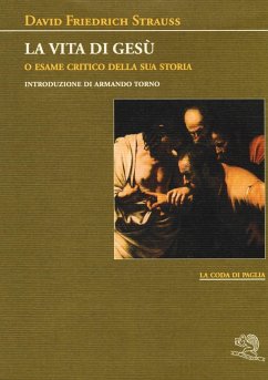 La vita di Gesù o esame critico della sua storia - Strauss, David F.