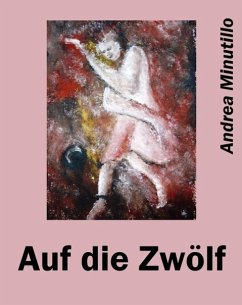 Auf die Zwölf (eBook, ePUB) - Minutillo, Andrea