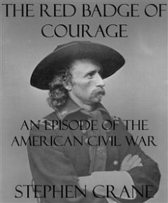 The Red Badge of Courage: An Episode of the American Civil War (eBook, ePUB) - Crane, Stephen