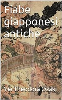 Fiabe giapponesi antiche (translated) (eBook, ePUB) - Theodora Ozaki, Yei