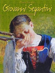 Giovanni Segantini: 96 Masterpieces (eBook, ePUB) - Tsaneva, Maria