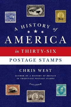 A History of America in Thirty-Six Postage Stamps (eBook, ePUB) - West, Chris
