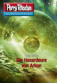 Die Hasardeure von Arkon (Heftroman) / Perry Rhodan-Zyklus &quote;Das Atopische Tribunal&quote; Bd.2791 (eBook, ePUB)