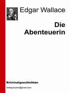 Die Abenteuerin (eBook, ePUB) - VV., AA.; Wallace, Edgar