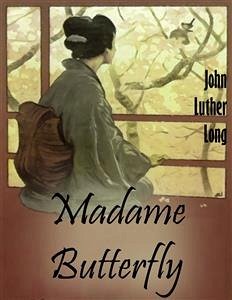 Madame Butterfly (eBook, ePUB) - Luther Long, John