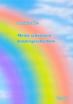 Meine schönsten Kindergeschichten (eBook, ePUB) - Alke, Monika