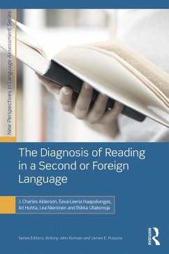 The Diagnosis of Reading in a Second or Foreign Language (eBook, PDF) - Alderson, J. Charles; Haapakangas, Eeva-Leena; Huhta, Ari; Nieminen, Lea; Ullakonoja, Riikka