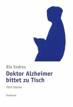 Doktor Alzheimer bittet zu Tisch - Endres, Ria