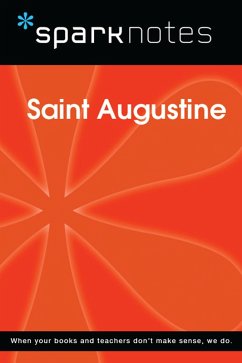 Saint Augustine (SparkNotes Philosophy Guide) (eBook, ePUB) - Sparknotes Saint Augustine (SparkNotes Philosophy Guide) (eBook, ePUB) - Sparknotes