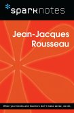 Jean-Jacques Rousseau (SparkNotes Philosophy Guide) (eBook, ePUB) Jean-Jacques Rousseau (SparkNotes Philosophy Guide) (eBook, ePUB)