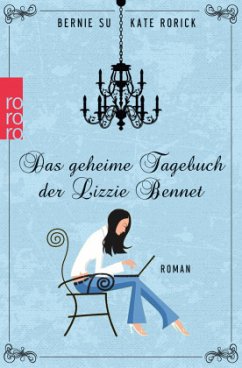 Das geheime Tagebuch der Lizzie Bennet - Su, Bernie;Rorick, Kate