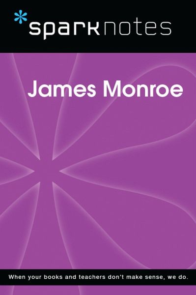 James Monroe (SparkNotes Biography Guide) (eBook, ePUB) James Monroe (SparkNotes Biography Guide) (eBook, ePUB)