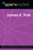 James K. Polk (SparkNotes Biography Guide) (eBook, ePUB) James K. Polk (SparkNotes Biography Guide) (eBook, ePUB)