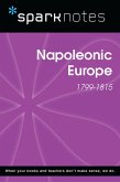 Napoleonic Europe (1799-1815) (SparkNotes History Note) (eBook, ePUB) Napoleonic Europe (1799-1815) (SparkNotes History Note) (eBook, ePUB)