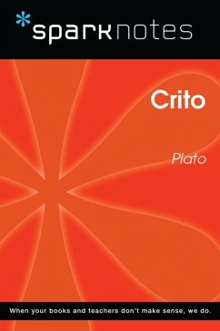 Crito (SparkNotes Philosophy Guide) (eBook, ePUB) - Sparknotes Crito (SparkNotes Philosophy Guide) (eBook, ePUB) - Sparknotes