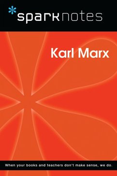 Karl Marx (SparkNotes Philosophy Guide) (eBook, ePUB) - Sparknotes Karl Marx (SparkNotes Philosophy Guide) (eBook, ePUB) - Sparknotes