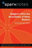 Religion within the Boundaries of Mere Reason (SparkNotes Philosophy Guide) (eBook, ePUB)