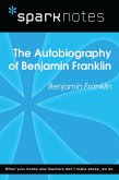 The Autobiography of Benjamin Franklin (SparkNotes Literature Guide) (eBook, ePUB)