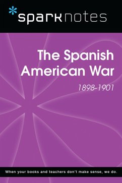 The Spanish American War (1898-1901) (SparkNotes History Guide) (eBook, ePUB) - Sparknotes