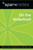 On the Waterfront (SparkNotes Film Guide) (eBook, ePUB) On the Waterfront (SparkNotes Film Guide) (eBook, ePUB)